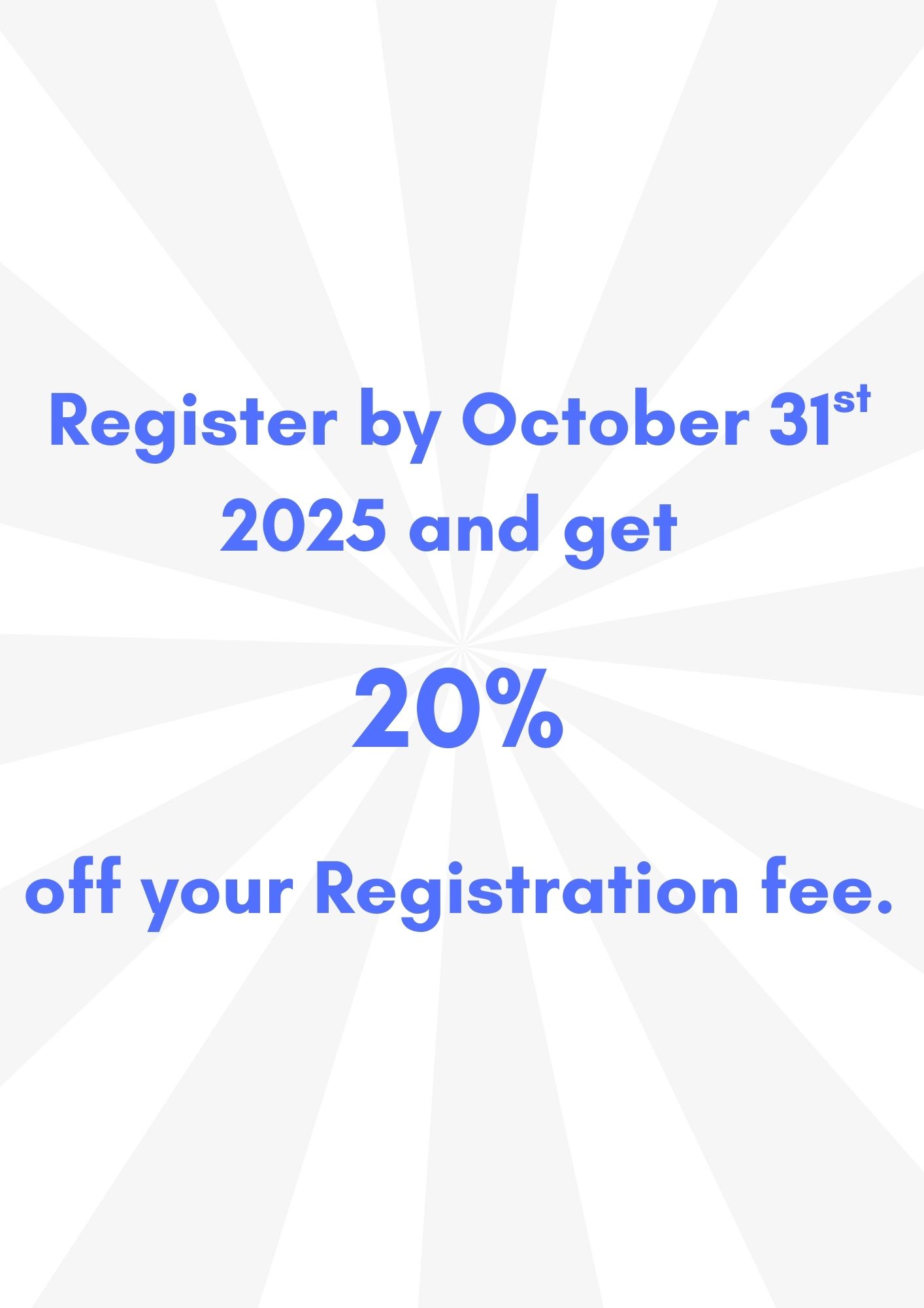 Register by October 31st 2025 and get 20% off your Registration fee.